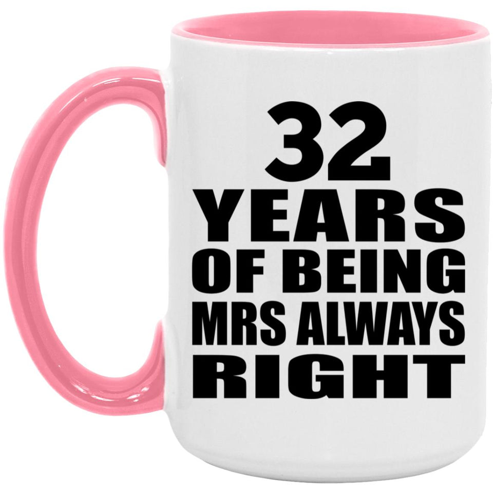 32nd Anniversary 32 Years of Being Mrs Always Right - 15oz Accent Mug Pink