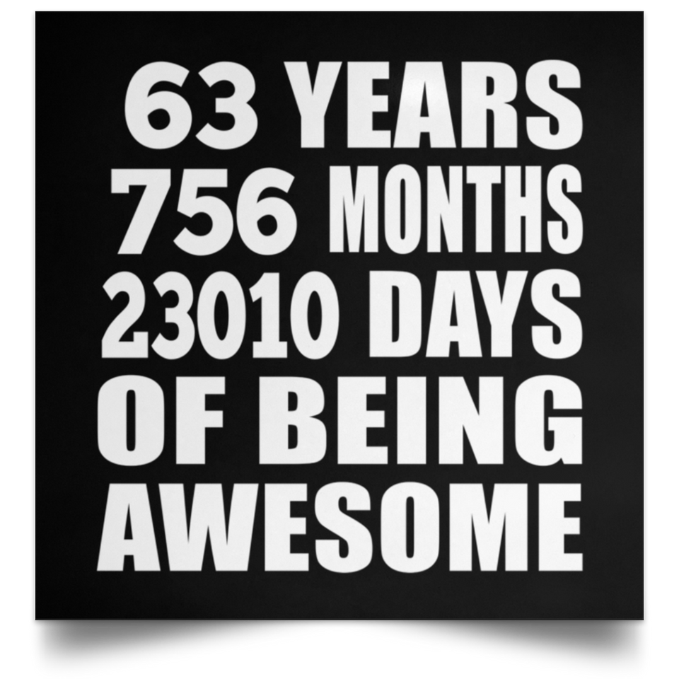 63rd Birthday 63 Years 756 Months 23010 Days Of Awesome - Poster Square
