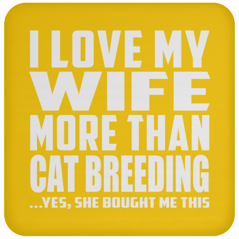 I Love My Wife More Than Cat Breeding - Drink Coaster