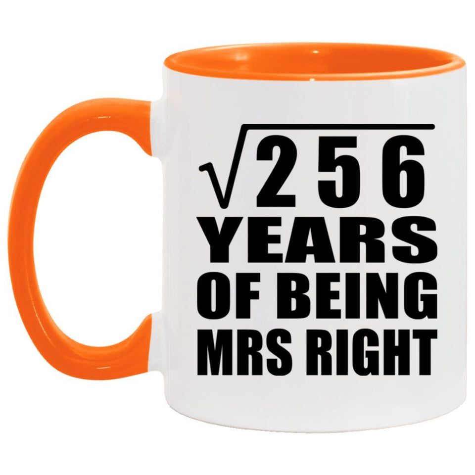 16th Anniversary Square Root of 256 Years of Being Mrs Right - 11oz Accent Mug Orange