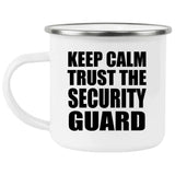 Keep Calm and Trust The Security Guard - 12oz Camping Mug