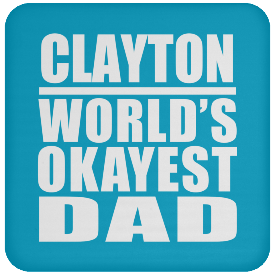Clayton World's Okayest Dad - Drink Coaster