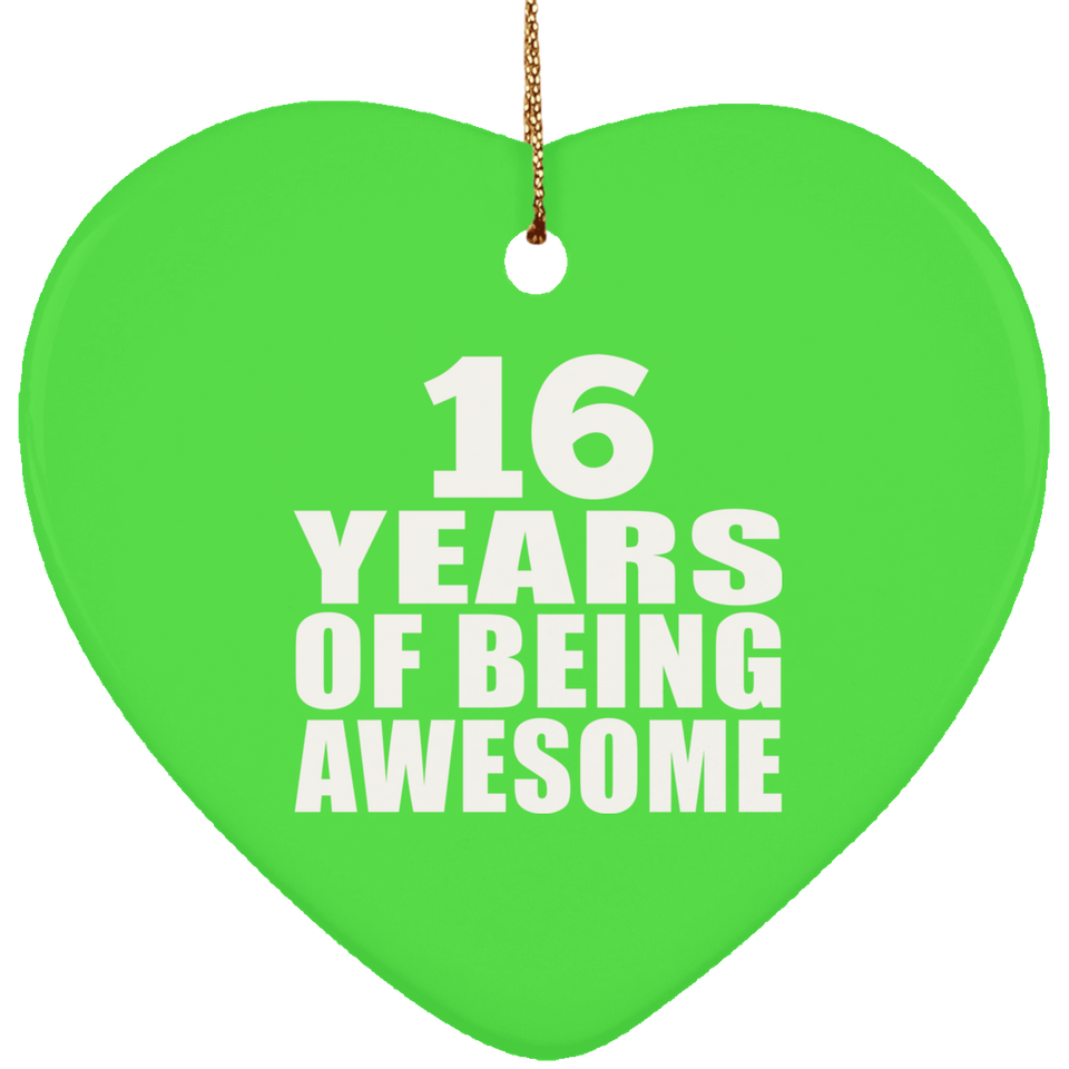 16th Birthday 16 Years Of Being Awesome - Heart Ornament