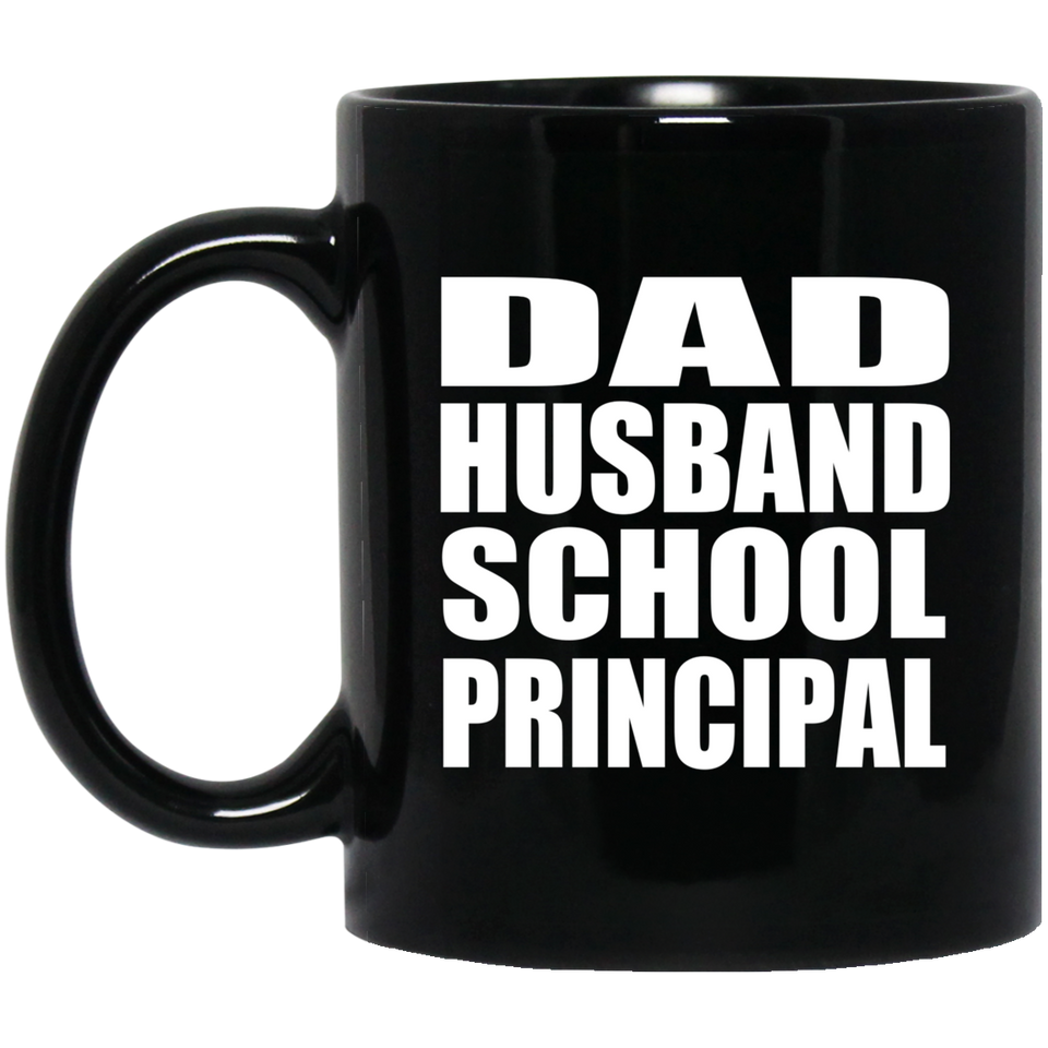 Dad Husband School Principal - 11oz Coffee Mug Black