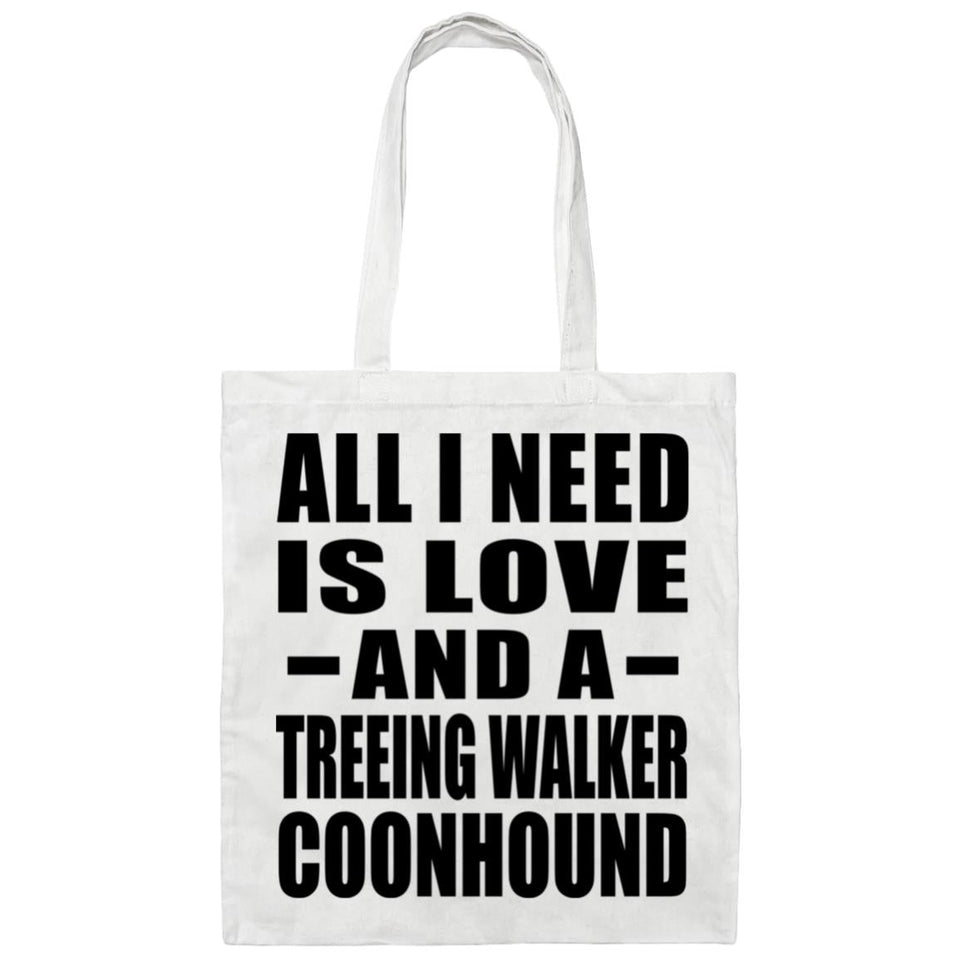 All I Need Is Love And A Treeing Walker Coonhound - Tote Bag White
