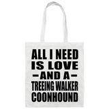 All I Need Is Love And A Treeing Walker Coonhound - Tote Bag White