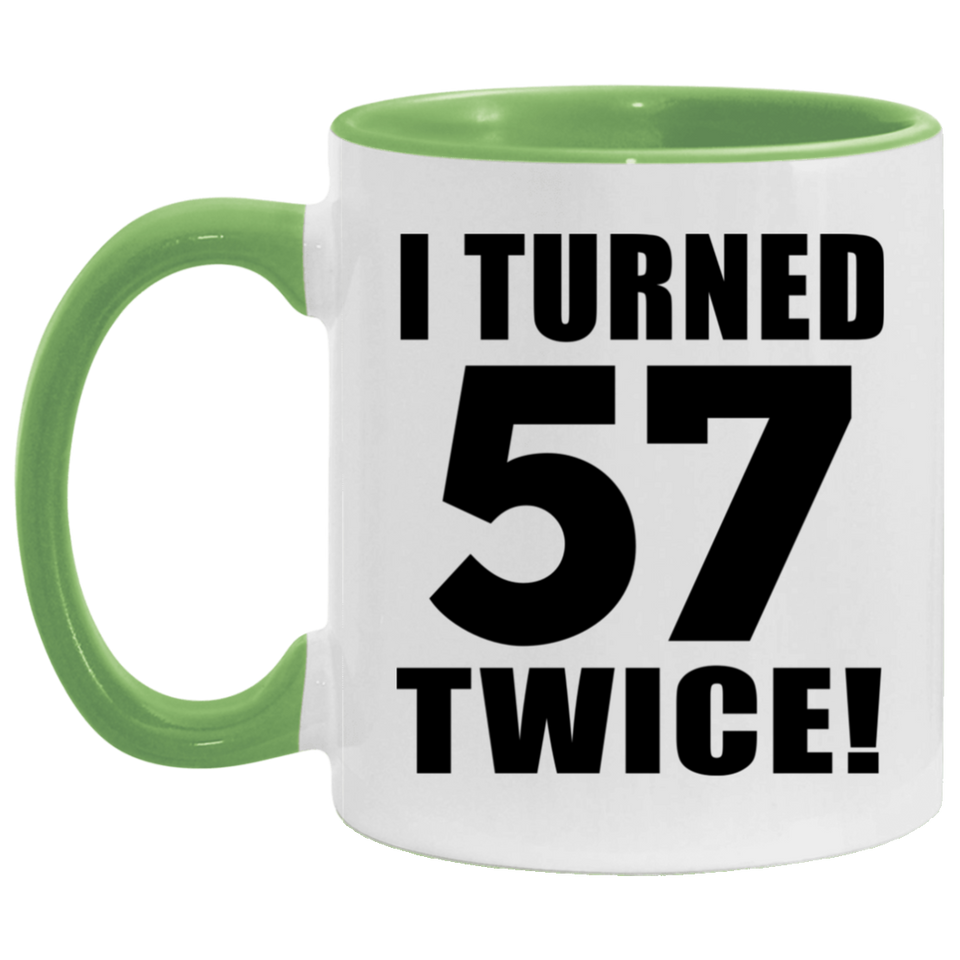 114th Birthday I Turned 57 Twice - 11oz Accent Mug Green