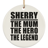 Sherry The Mum The Hero The Legend - Circle Ornament