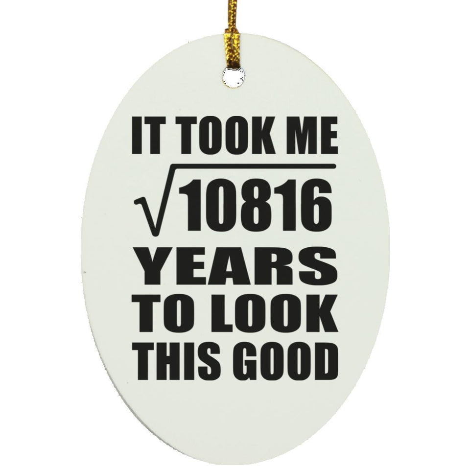 104th Birthday Took Square Root of 10816 Years To Look Good - Oval Ornament