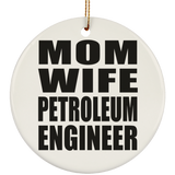 Mom Wife Petroleum Engineer - Circle Ornament