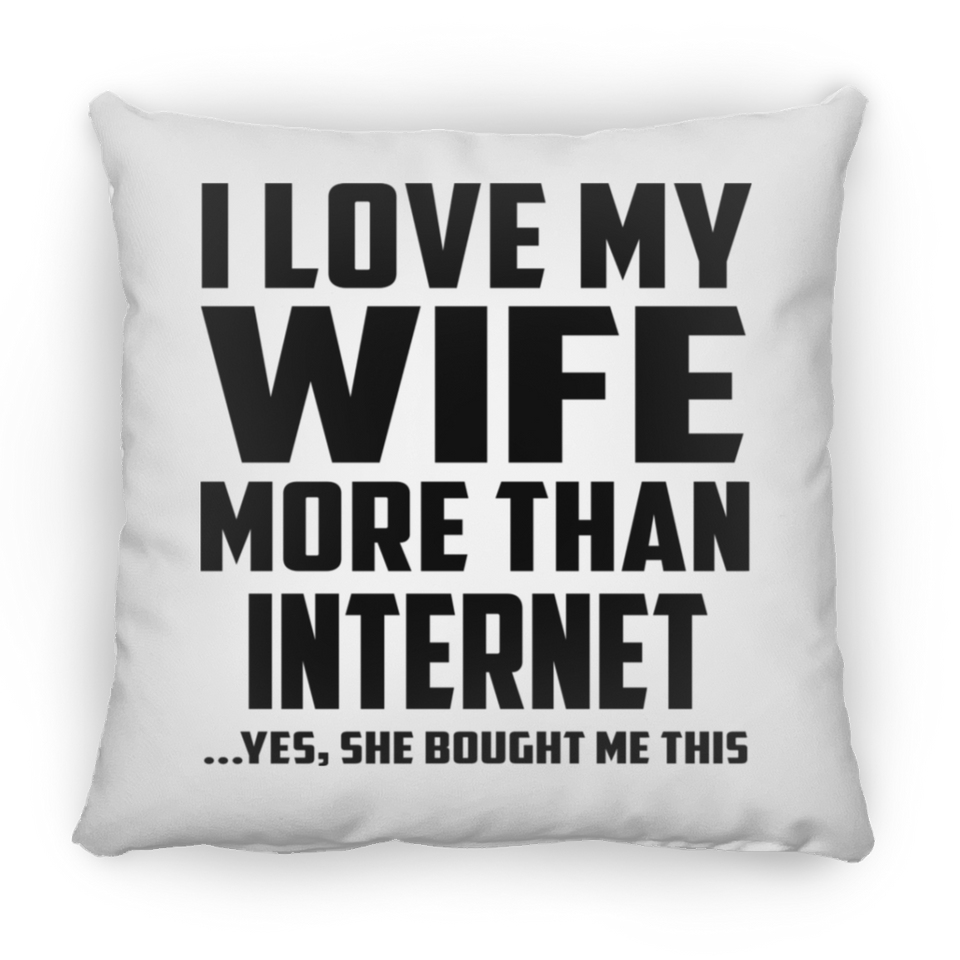 I Love My Wife More Than Internet - Throw Pillow