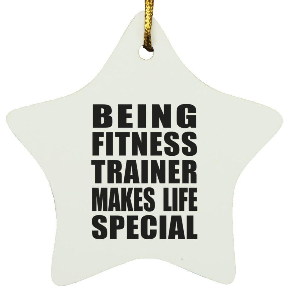 Being Fitness Trainer Makes Life Special - Star Ornament