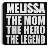 Melissa The Mom The Hero The Legend - Canvas Square
