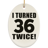 72nd Birthday I Turned 36 Twice - Oval Ornament