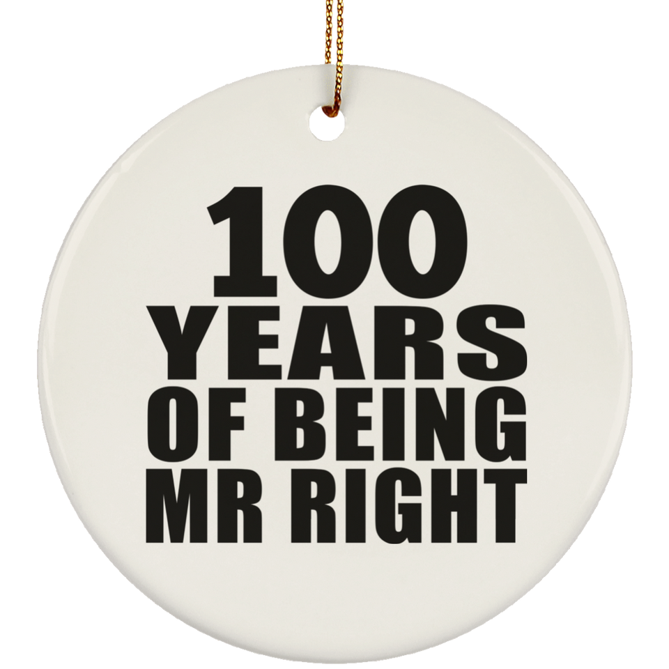 100th Anniversary 100 Years Of Being Mr Right - Circle Ornament