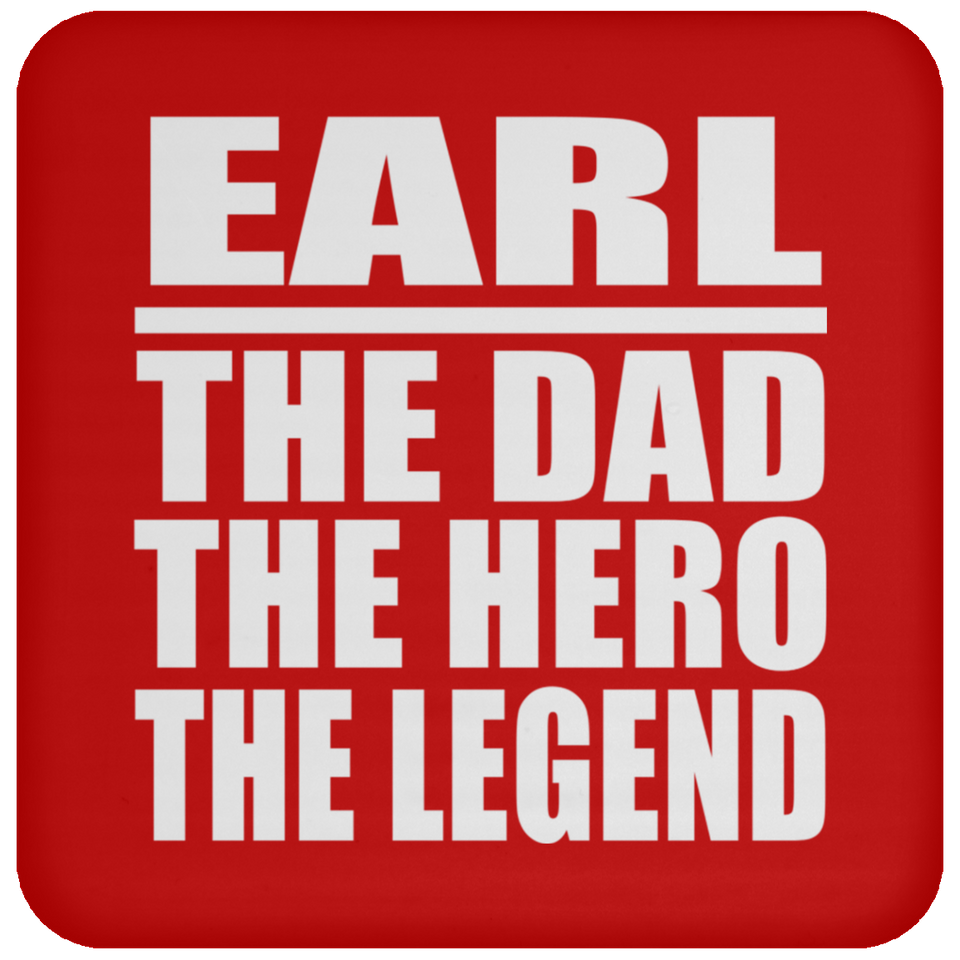 Earl The Dad The Hero The Legend - Drink Coaster