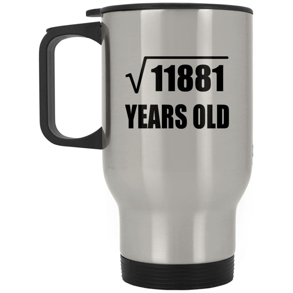 109th Birthday Square Root of 11881 Years Old - Silver Travel Mug