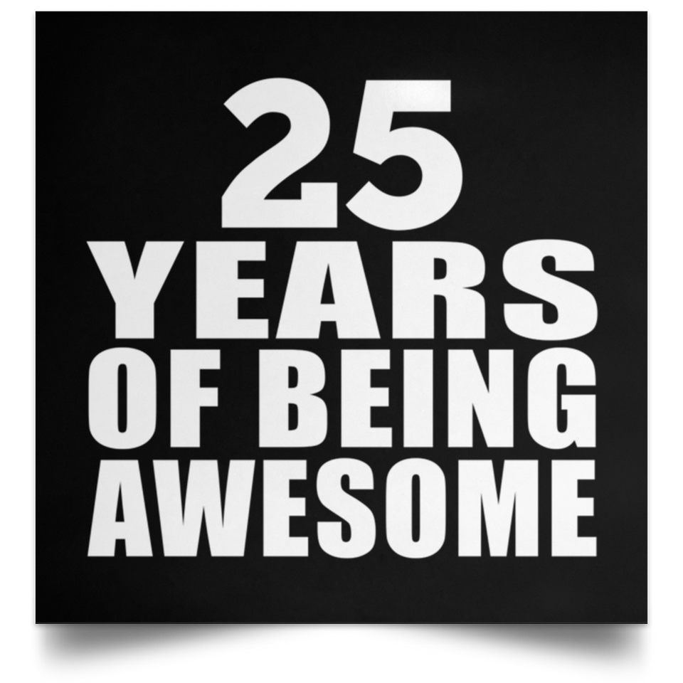 25th Birthday 25 Years Of Being Awesome - Poster Square