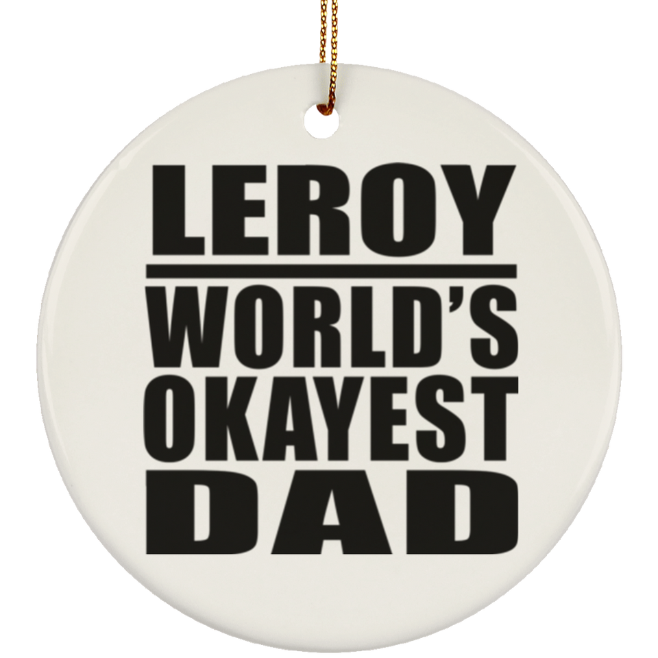 Leroy World's Okayest Dad - Circle Ornament