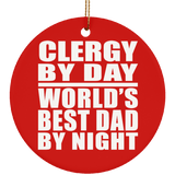 Clergy By Day World's Best Dad By Night - Circle Ornament