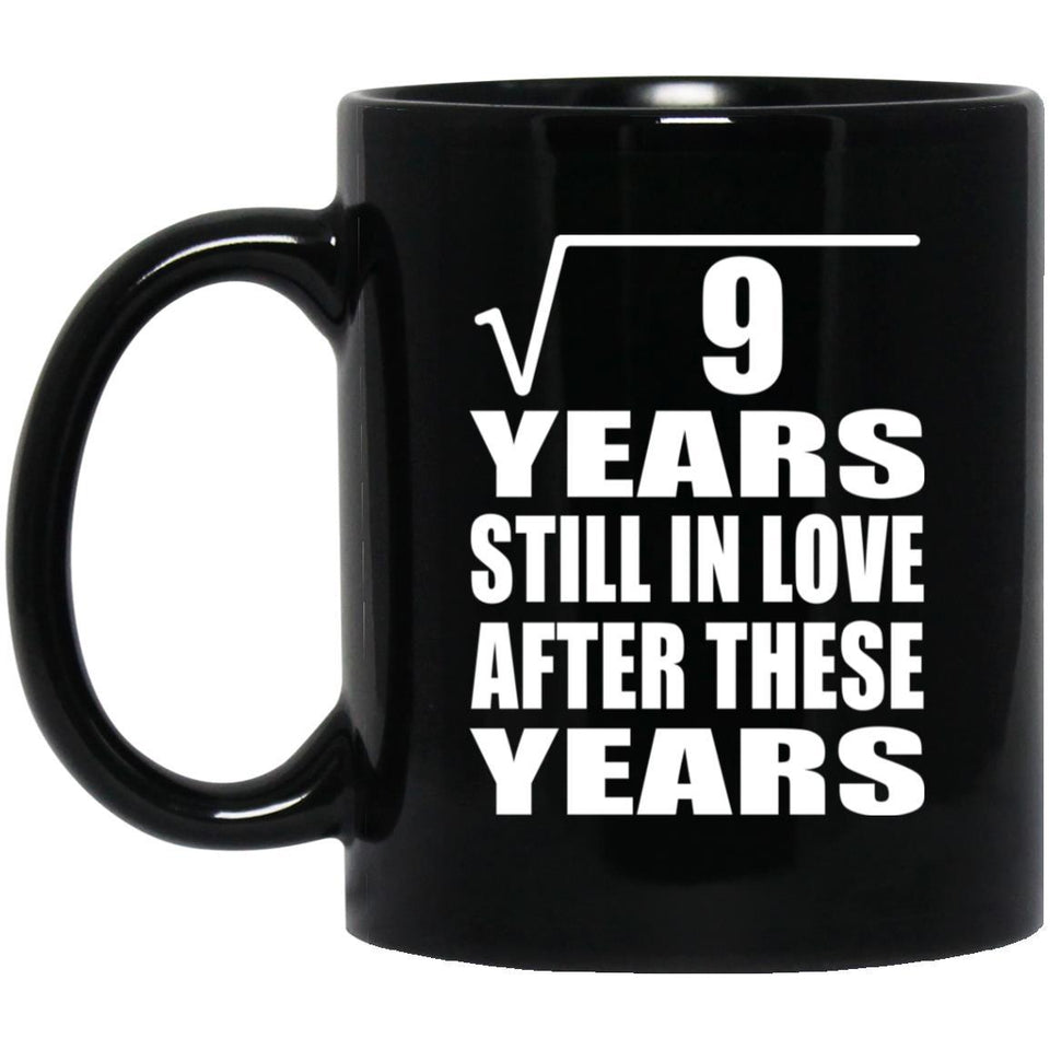 3rd Anniversary Square Root of 9 Years Still In Love - 11oz Coffee Mug Black