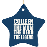 Colleen The Mum The Hero The Legend - Star Ornament