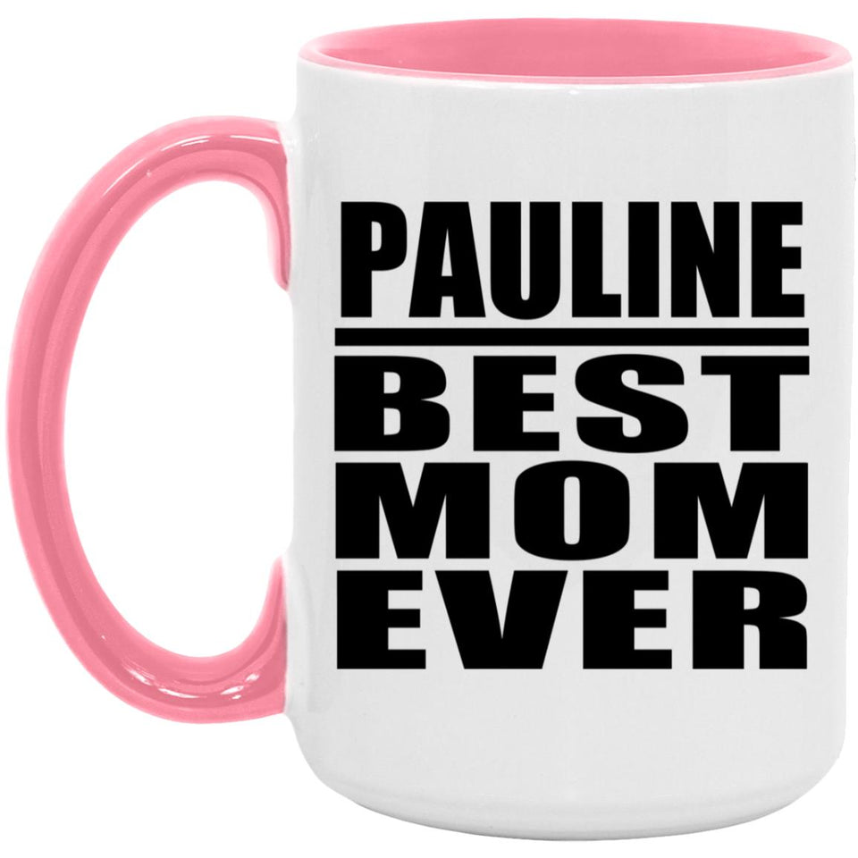 Pauline Best Mom Ever - 15oz Accent Mug Pink