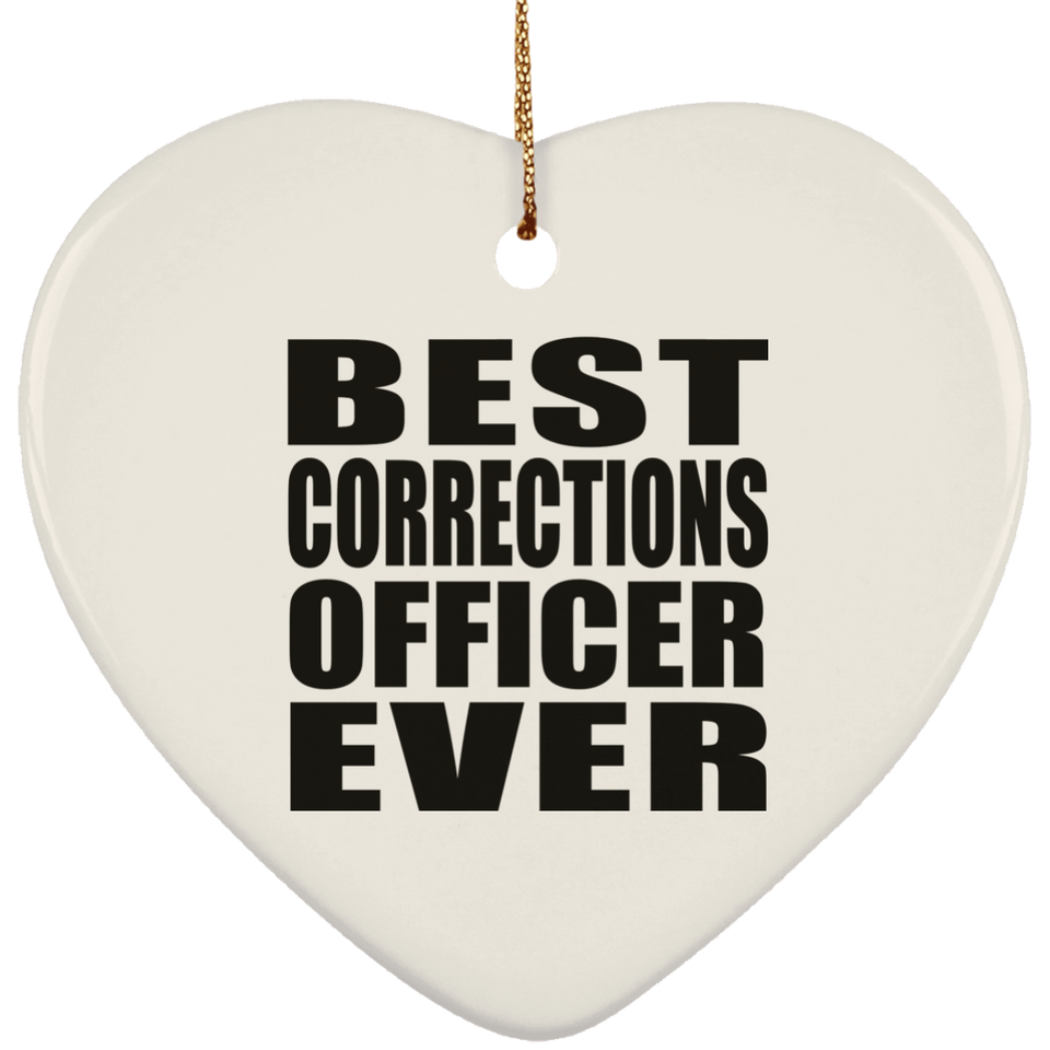Best Corrections Officer Ever - Heart Ornament