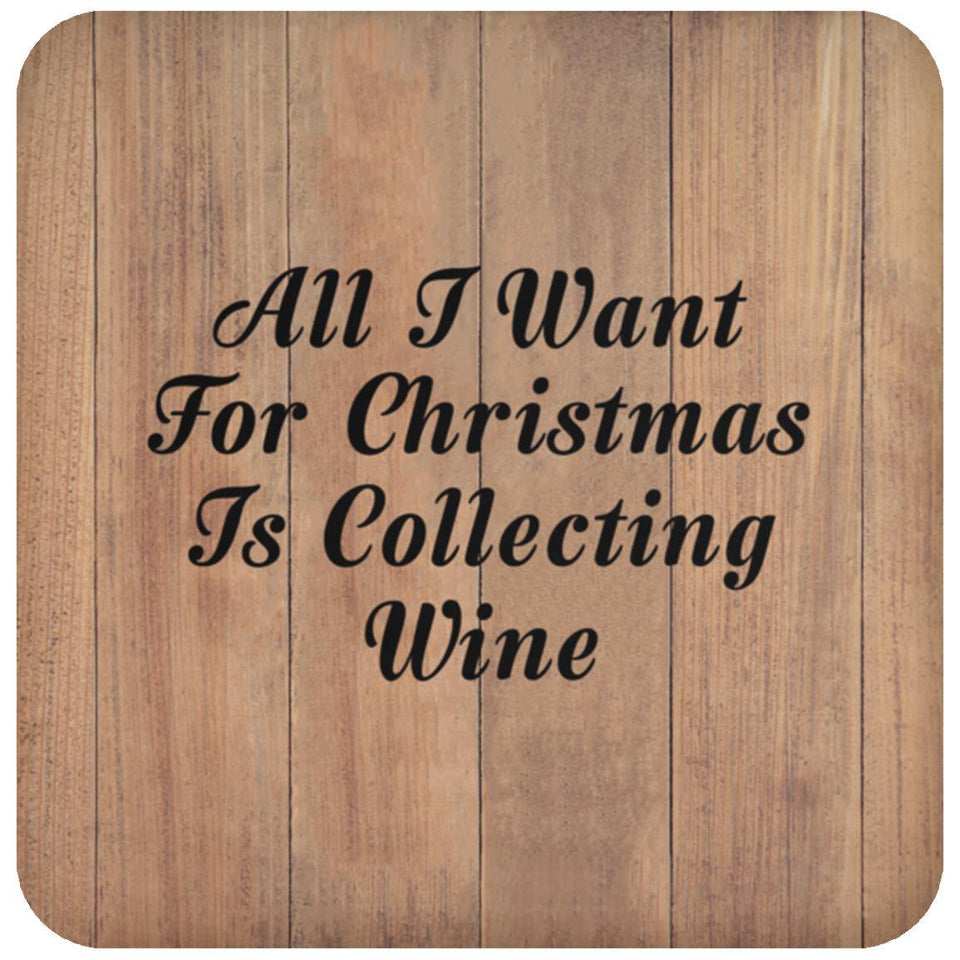 All I Want For Christmas Is Collecting Wine - Drink Coaster C