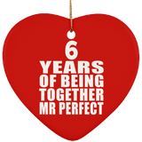 6th Anniversary 6 Years Of Being Mr Perfect - Heart Ornament