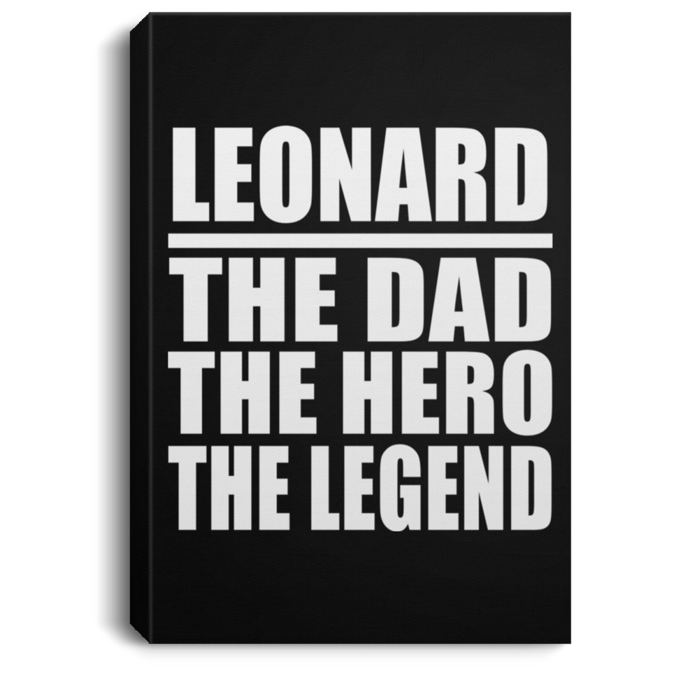 Leonard The Dad The Hero The Legend - Canvas Portrait
