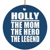 Holly The Mom The Hero The Legend - Circle Ornament
