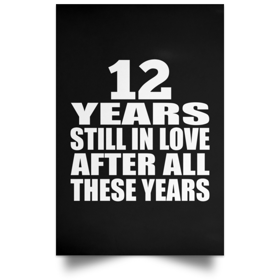12th Anniversary 12 Years Still In Love After These Years - Poster Portrait