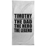 Timothy The Dad The Hero The Legend - Hand Towel
