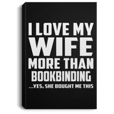 I Love My Wife More Than Bookbinding - Canvas Portrait