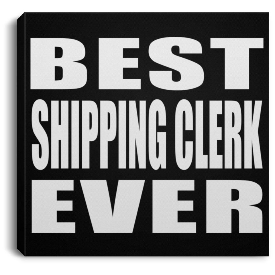Best Shipping Clerk Ever - Canvas Square