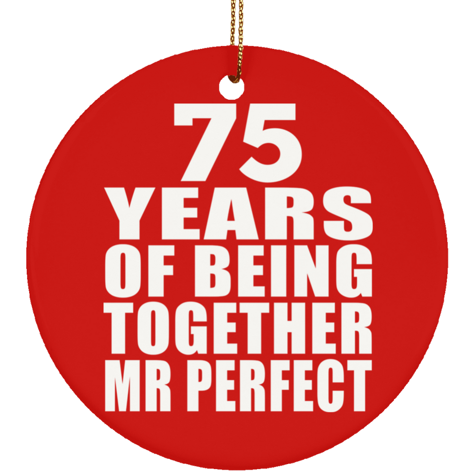 75th Anniversary 75 Years Of Being Mr Perfect - Circle Ornament