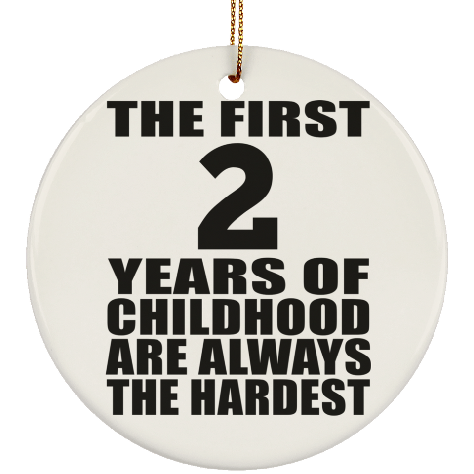 2nd Birthday First 2 Years of Childhood Are The Hardest - Circle Ornament