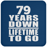 79th Anniversary 79 Years Down Lifetime To Go - Drink Coaster