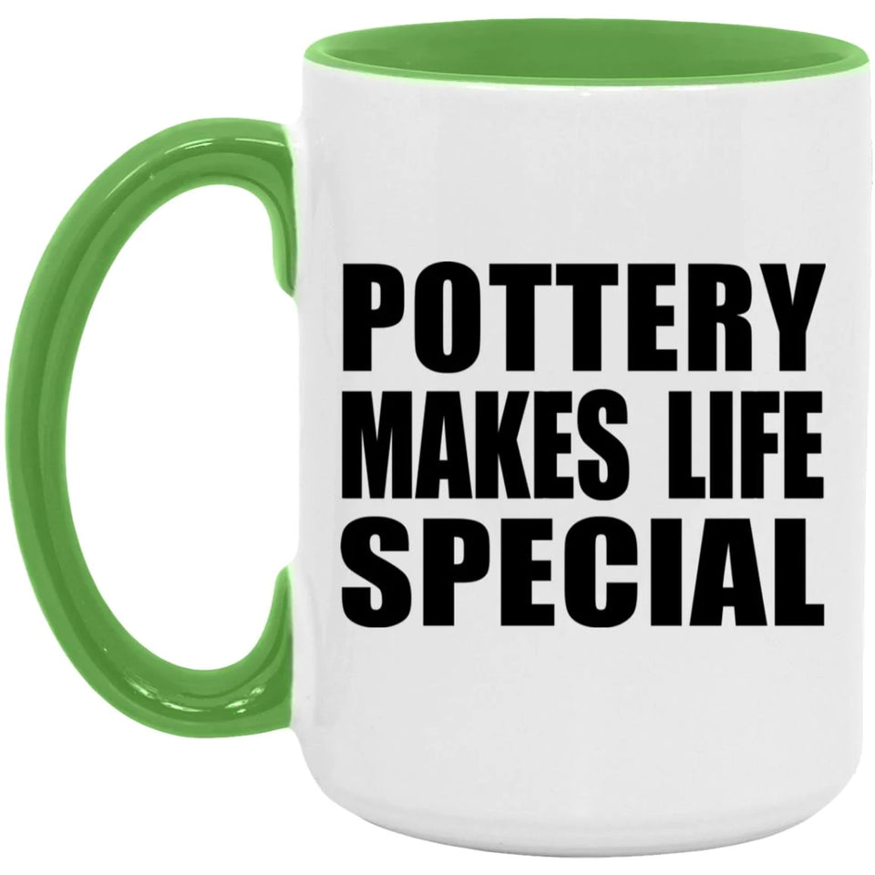 Pottery Makes Life Special - 15oz Accent Mug Green