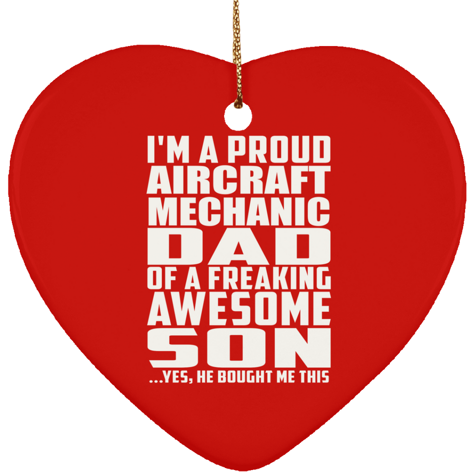 Proud Aircraft Mechanic Dad Of Awesome Son - Heart Ornament
