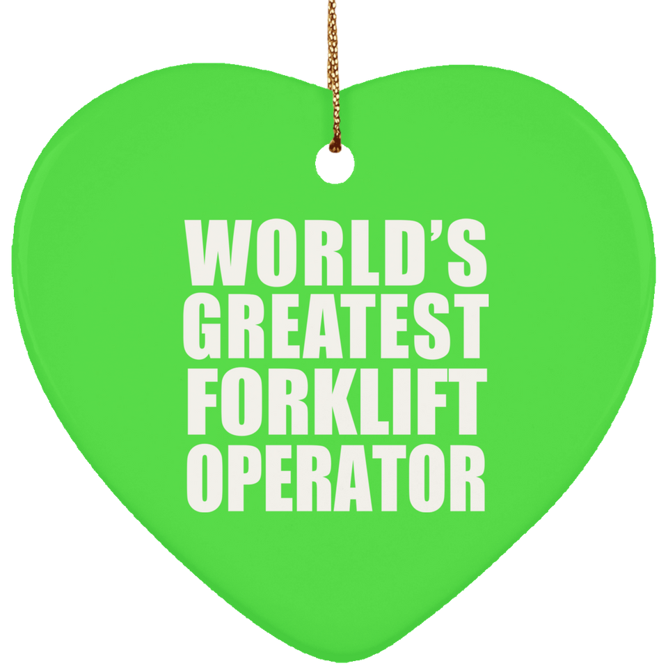World's Greatest Forklift Operator - Heart Ornament