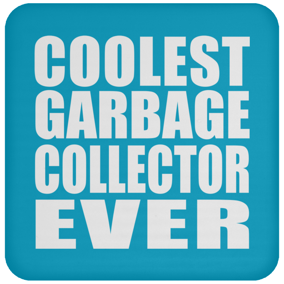 Coolest Garbage Collector Ever - Drink Coaster
