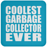 Coolest Garbage Collector Ever - Drink Coaster