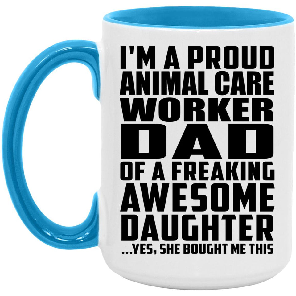 Proud Animal Care Worker Dad Of Awesome Daughter - 15oz Accent Mug Blue