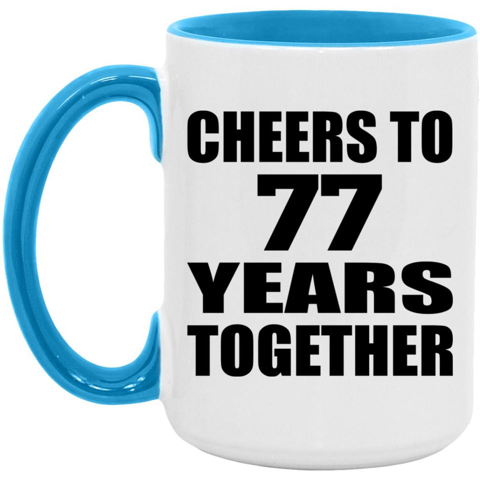 77th Anniversary Cheers To 77 Years Together - 15oz Accent Mug Blue