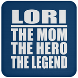 Lori The Mom The Hero The Legend - Drink Coaster