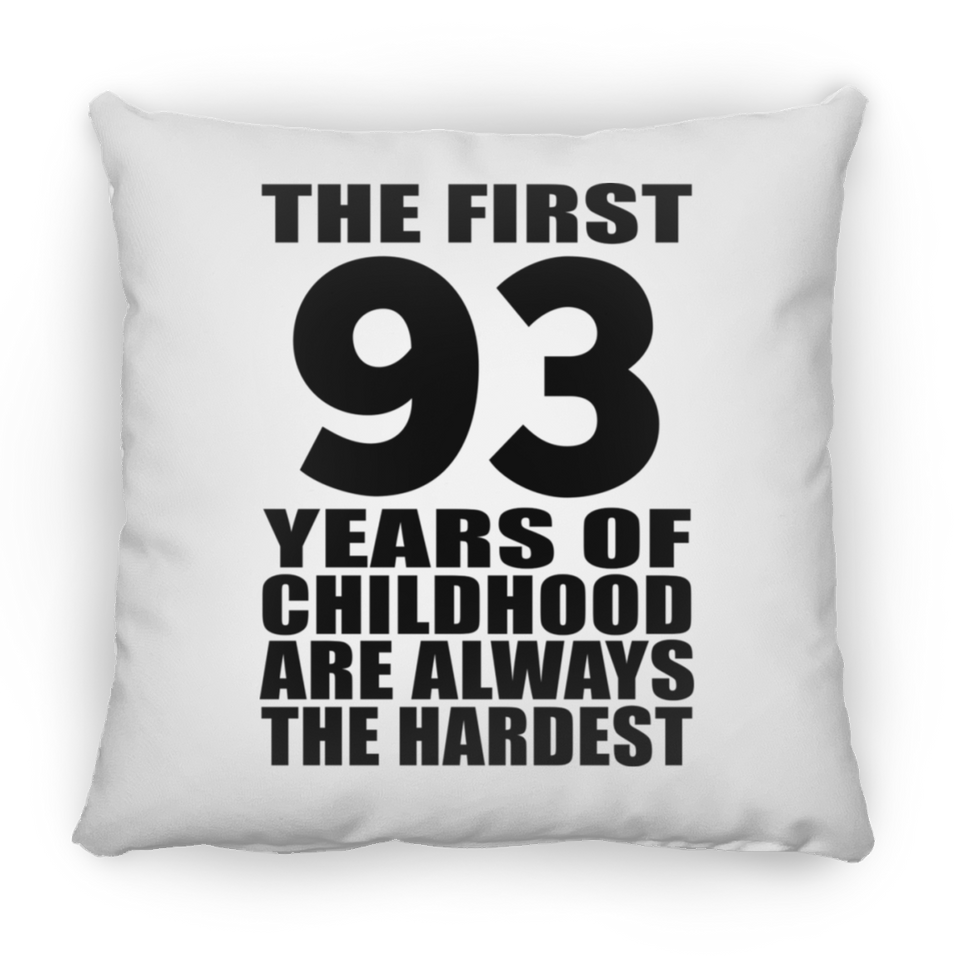 93rd Birthday First 93 Years of Childhood Are The Hardest - Throw Pillow