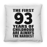 93rd Birthday First 93 Years of Childhood Are The Hardest - Throw Pillow