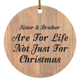 Sister & Brother Are For Life Not Just For Christmas - Circle Ornament C